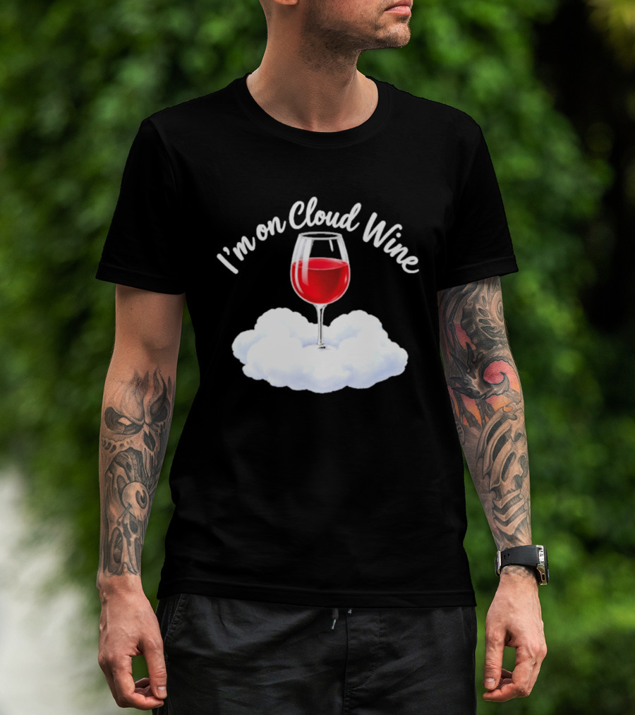 I'm On Cloud Wine Glass Red Drink Cloud T-Shirt