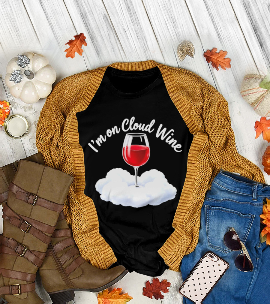 I'm On Cloud Wine Glass Red Drink Cloud T-Shirt