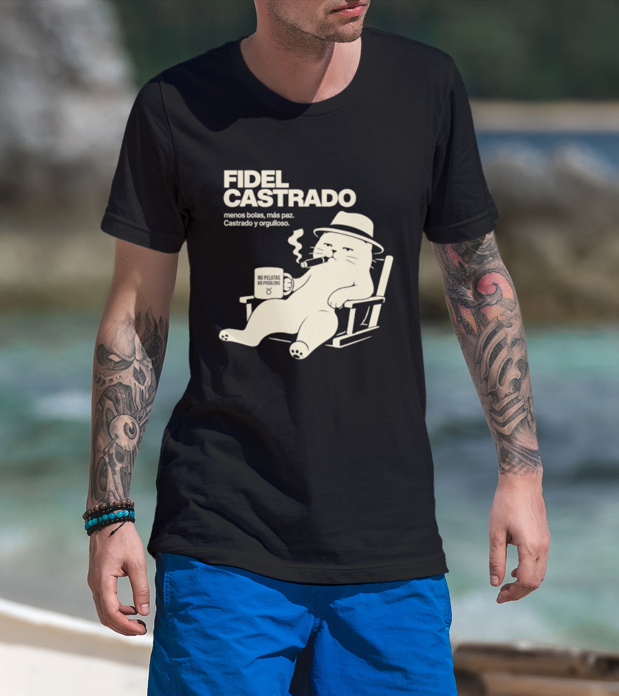 Fidel Castrado Menos Bolas Mas Paz Cat Con Silla Sombrero Cigarro T-Shirt