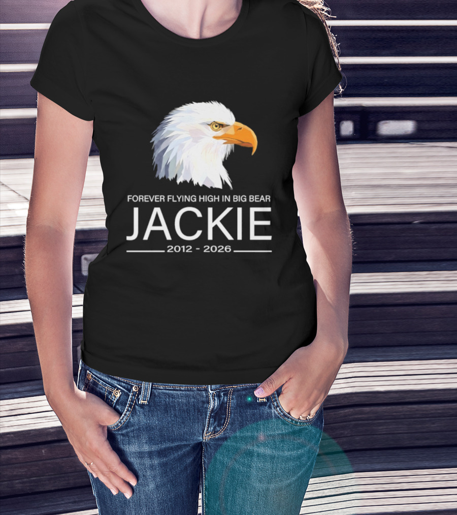 Jackie Forever Flying High 2012 2026 Big Bear Eagle T-Shirt