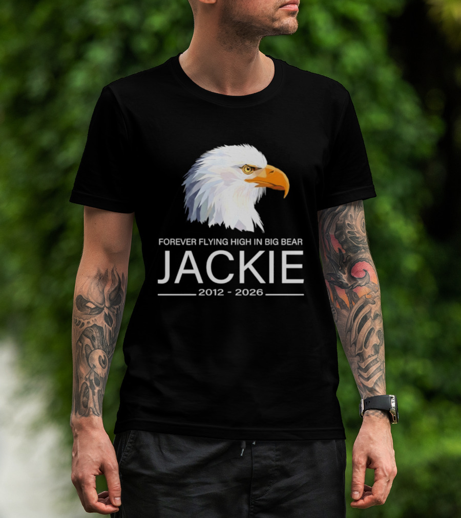 Jackie Forever Flying High 2012 2026 Big Bear Eagle T-Shirt