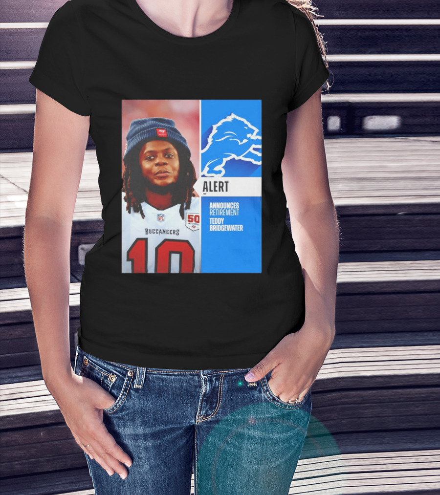 Detroit Lions Alert Announces Retirement Teddy Bridgewater Buccaneers T-Shirt