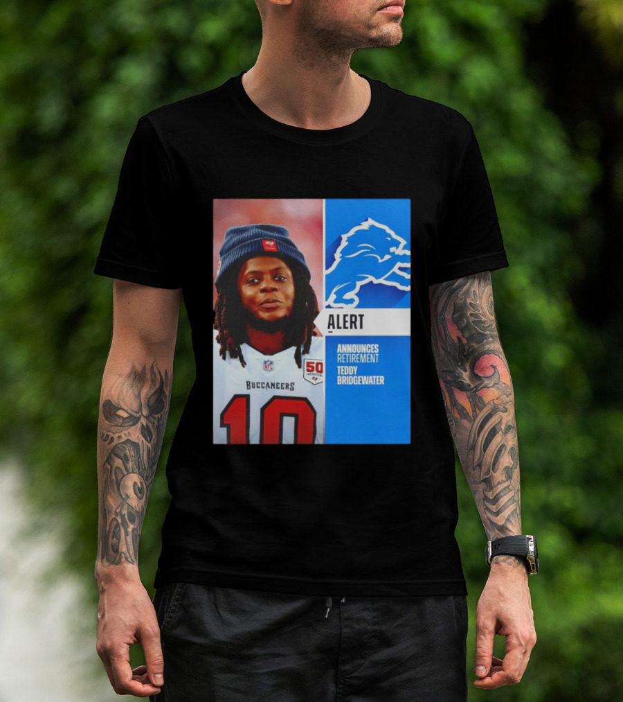 Detroit Lions Alert Announces Retirement Teddy Bridgewater Buccaneers T-Shirt