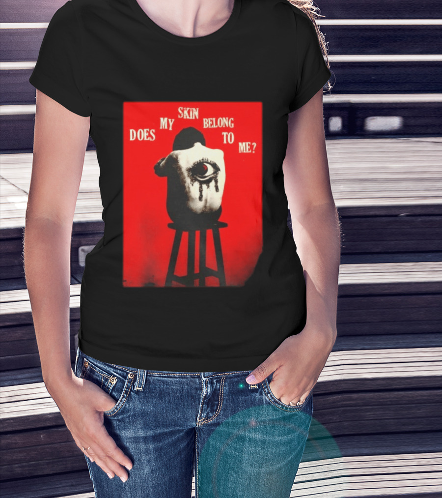 Does My Skin Belong To Me Surreal Eye T-Shirt