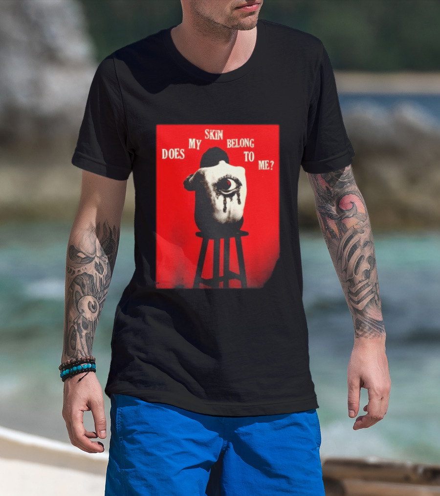 Does My Skin Belong To Me Surreal Eye T-Shirt