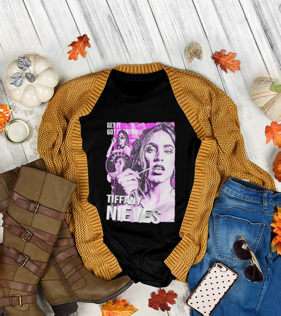 Get It Got It Bueno Tiffany Nieves T-Shirt
