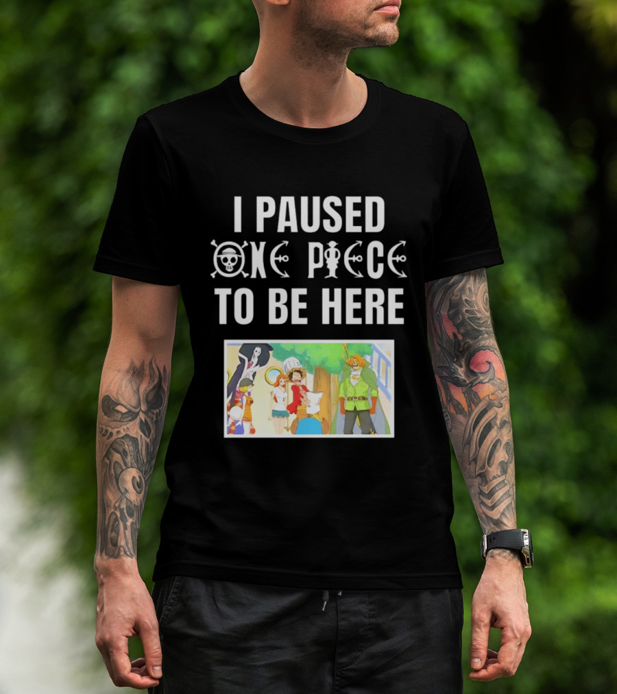 I Paused One Piece To Be Here Luffy Pirates Anime Fans T-Shirt
