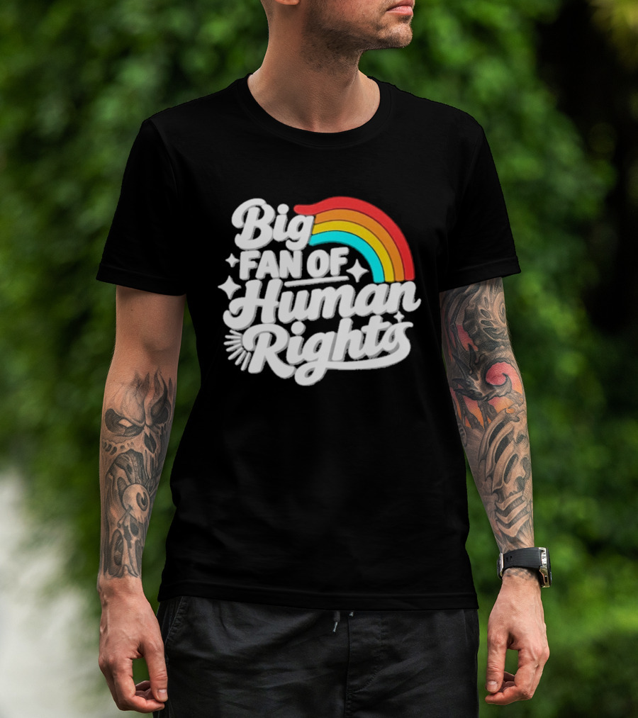 Big Fan Of Human Rights Rainbow Equality Celebration T-Shirt