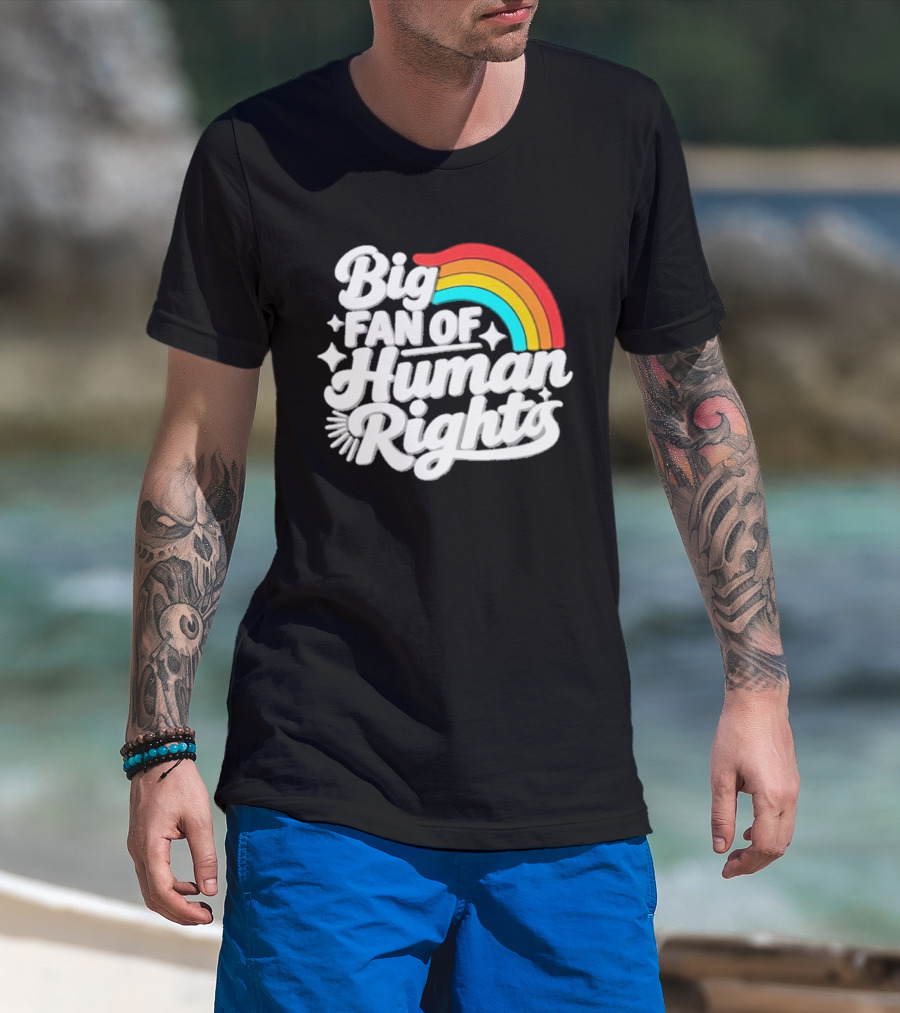 Big Fan Of Human Rights Rainbow Equality Celebration T-Shirt