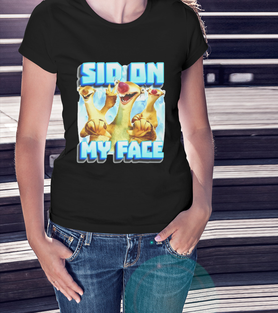Sid On My Face Ice Age Sid Character Fan Humor T-Shirt