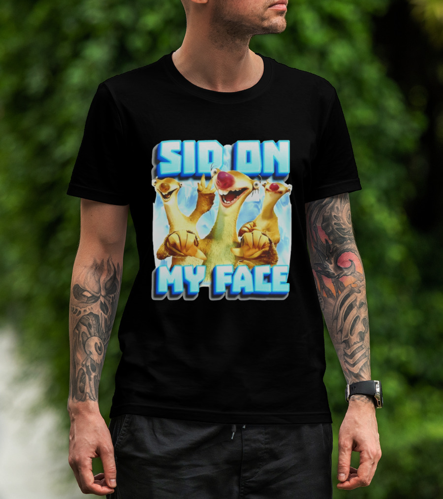 Sid On My Face Ice Age Sid Character Fan Humor T-Shirt