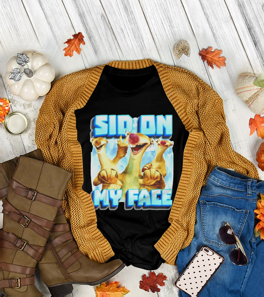 Sid On My Face Ice Age Sid Character Fan Humor T-Shirt
