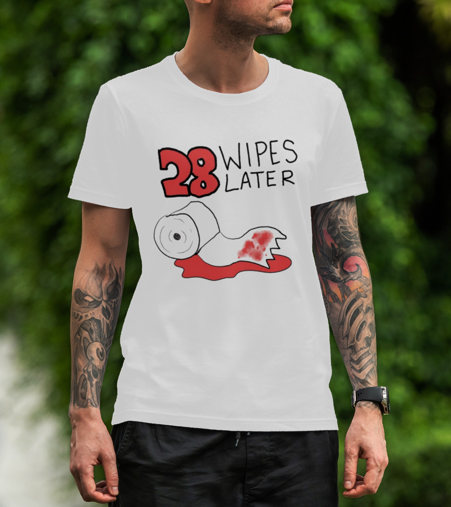 28 Wipes Later Toilet Paper Humor Bloody Roll T-Shirt