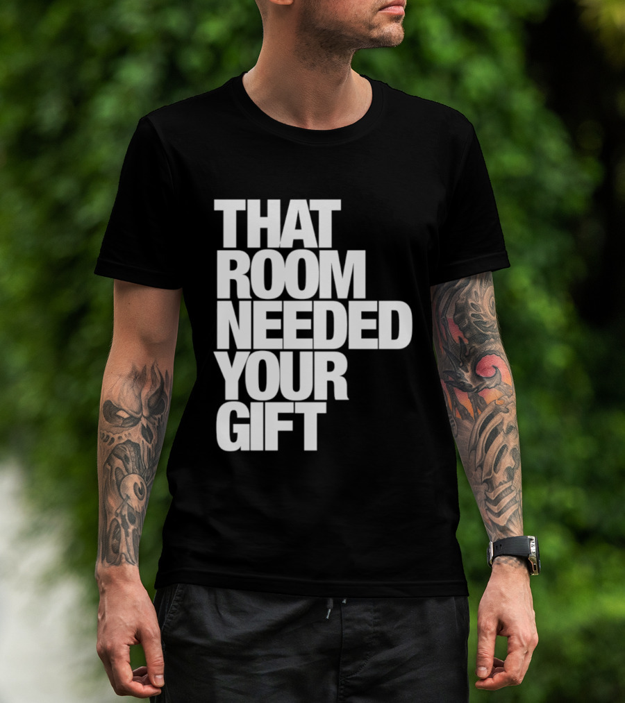 That Room Needed Your T-Shirt
