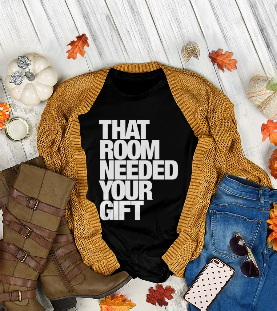 That Room Needed Your T-Shirt