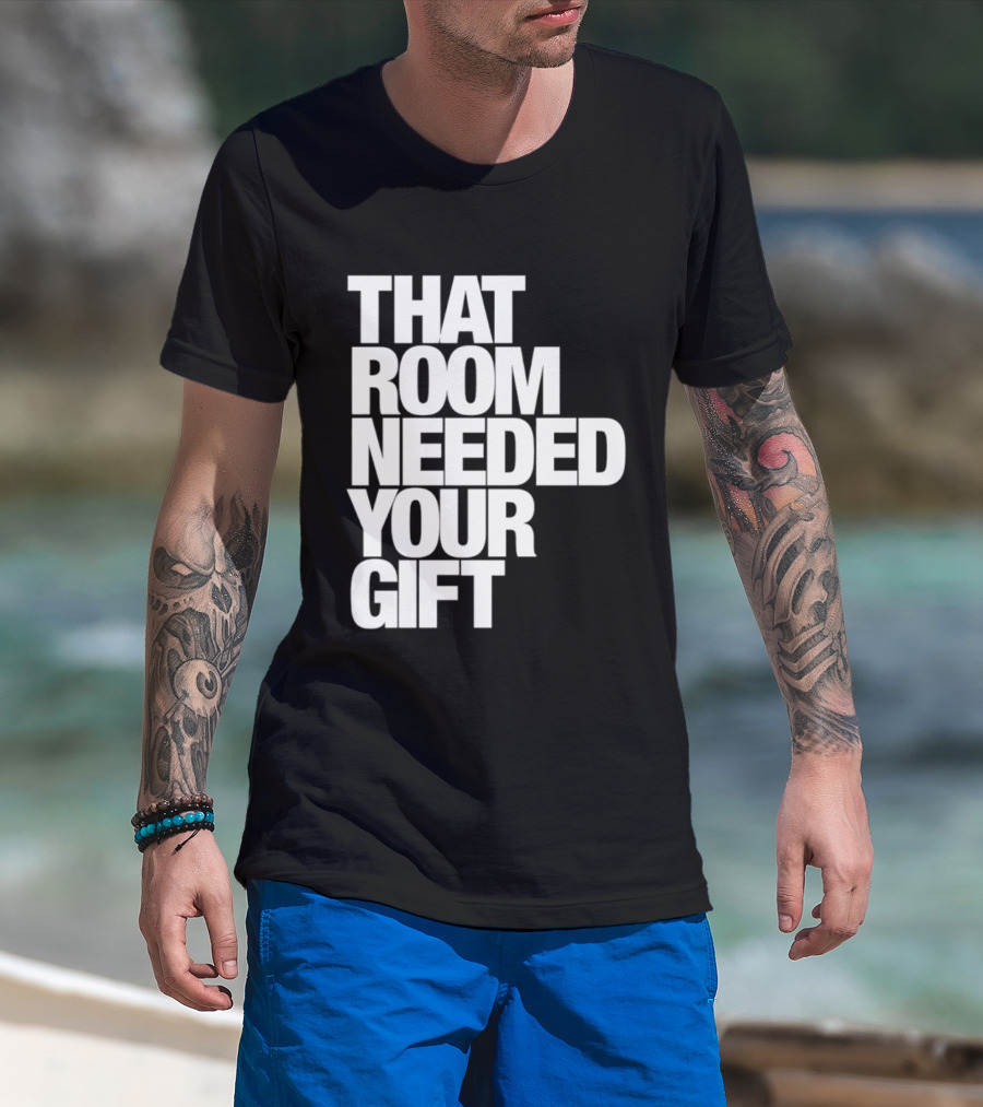 That Room Needed Your T-Shirt