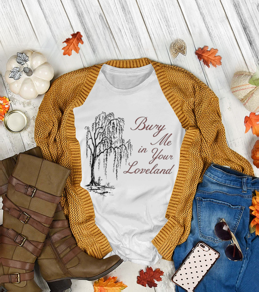 Bury Me In Your Loveland Tree T-Shirt
