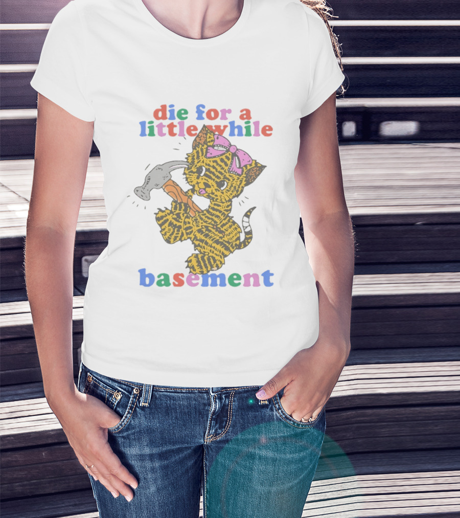 Die For A Little While Basement Cat Hammer Meme T-Shirt
