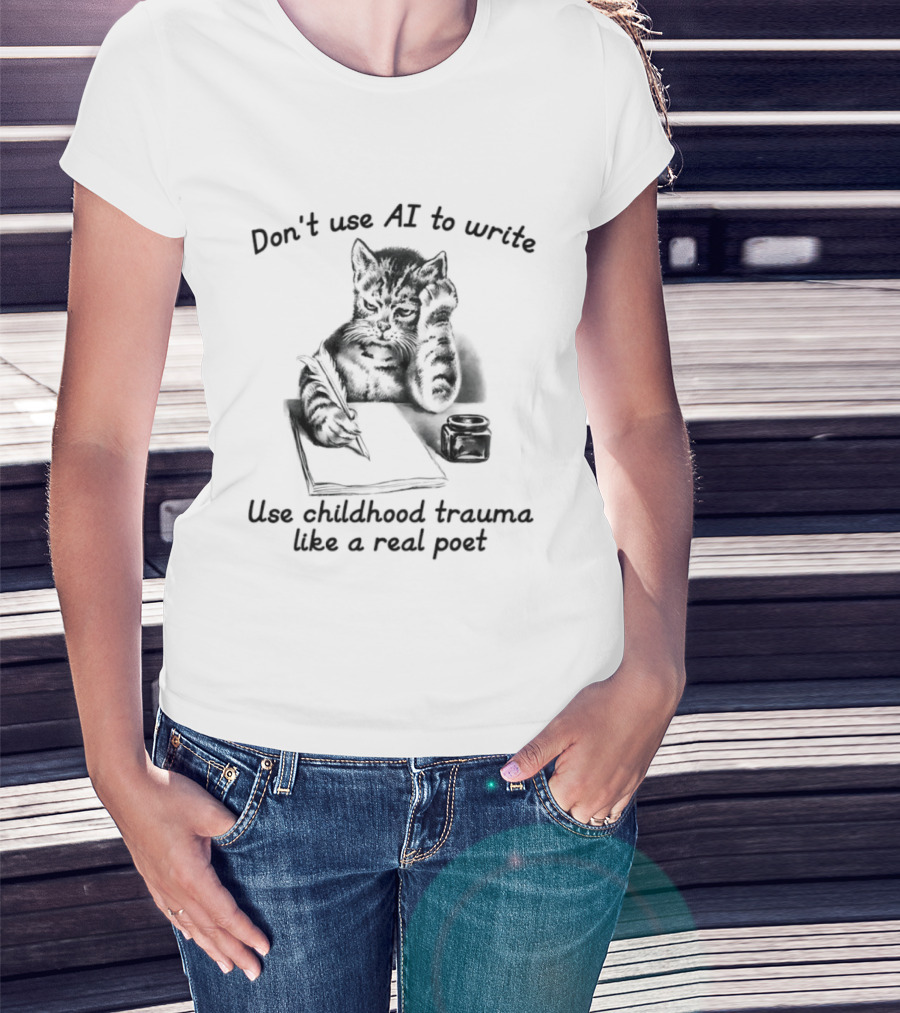 Don't Use AI To Write Cat With Notebook Use Childhood Trauma Like A Real Poet T-Shirt
