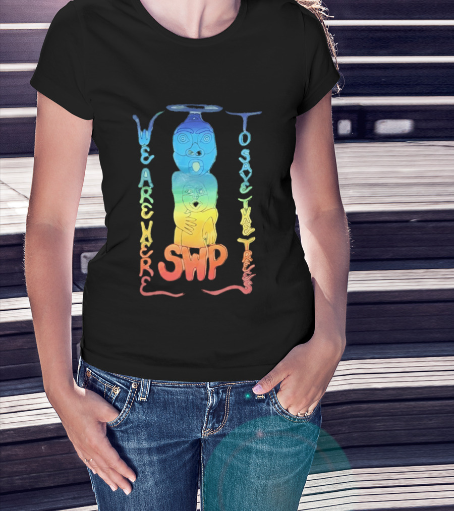 We Are Here To Save The Trees SWP LGBT Rainbow Totem T-Shirt