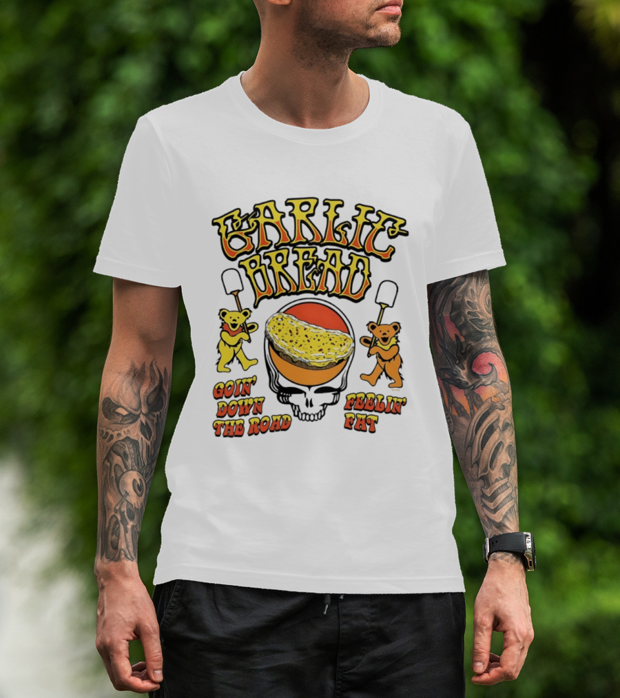 Garlic Bread Goin' Down The Road Feelin' Fat Grateful Dead Bears T-Shirt