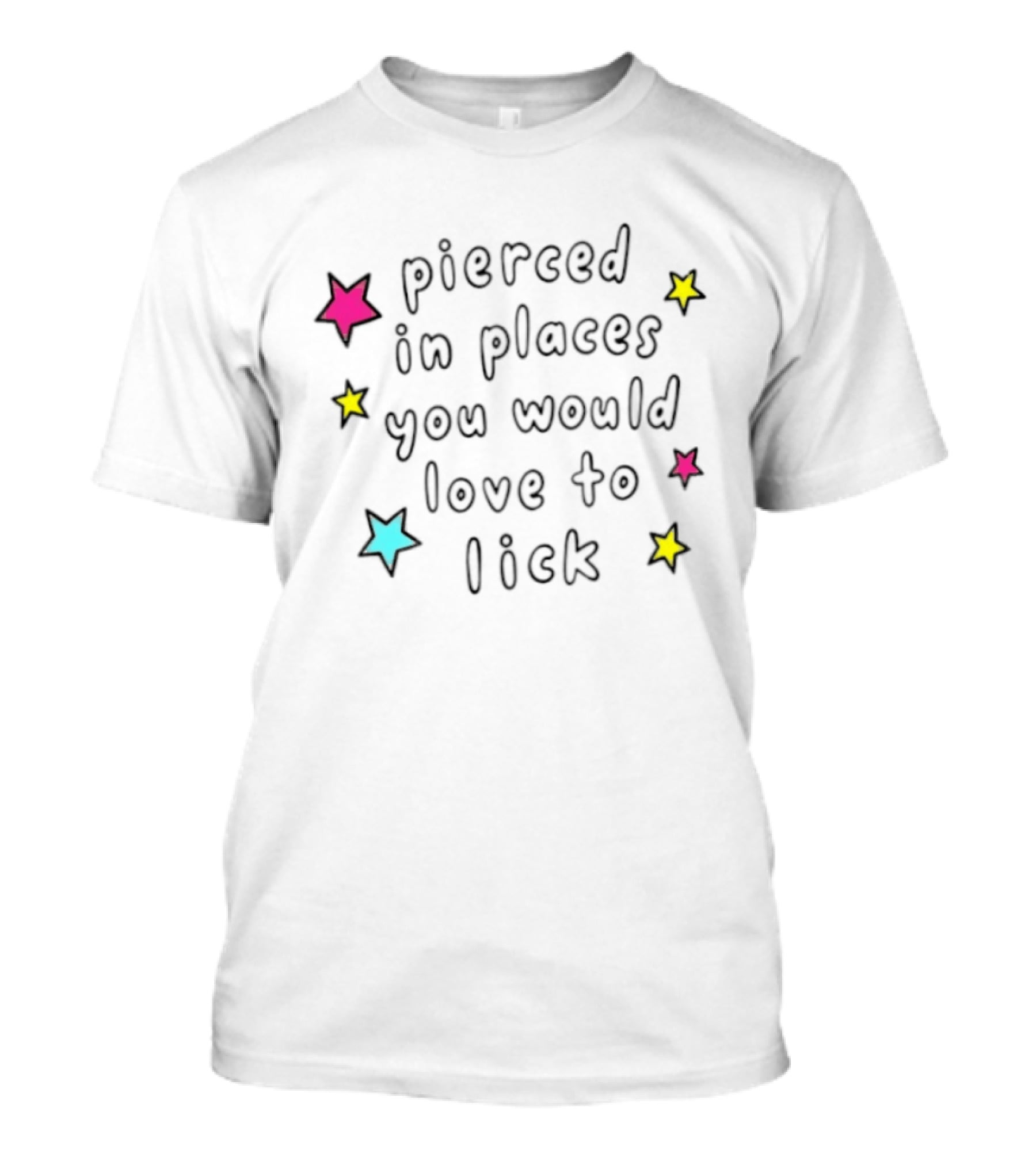 Pierced In Places You Would Love To Lick Colorful Stars T-Shirt
