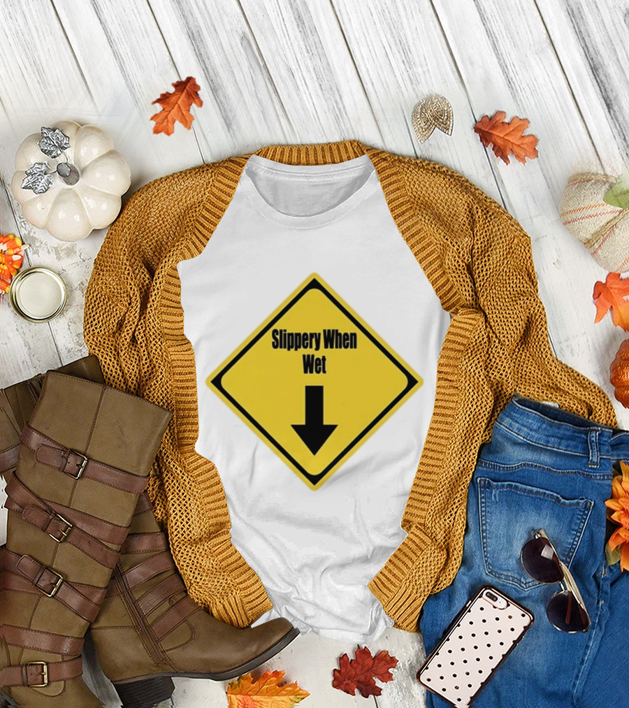 Slippery When Wet Warning Sign Caution Humorous Arrow Down T-Shirt