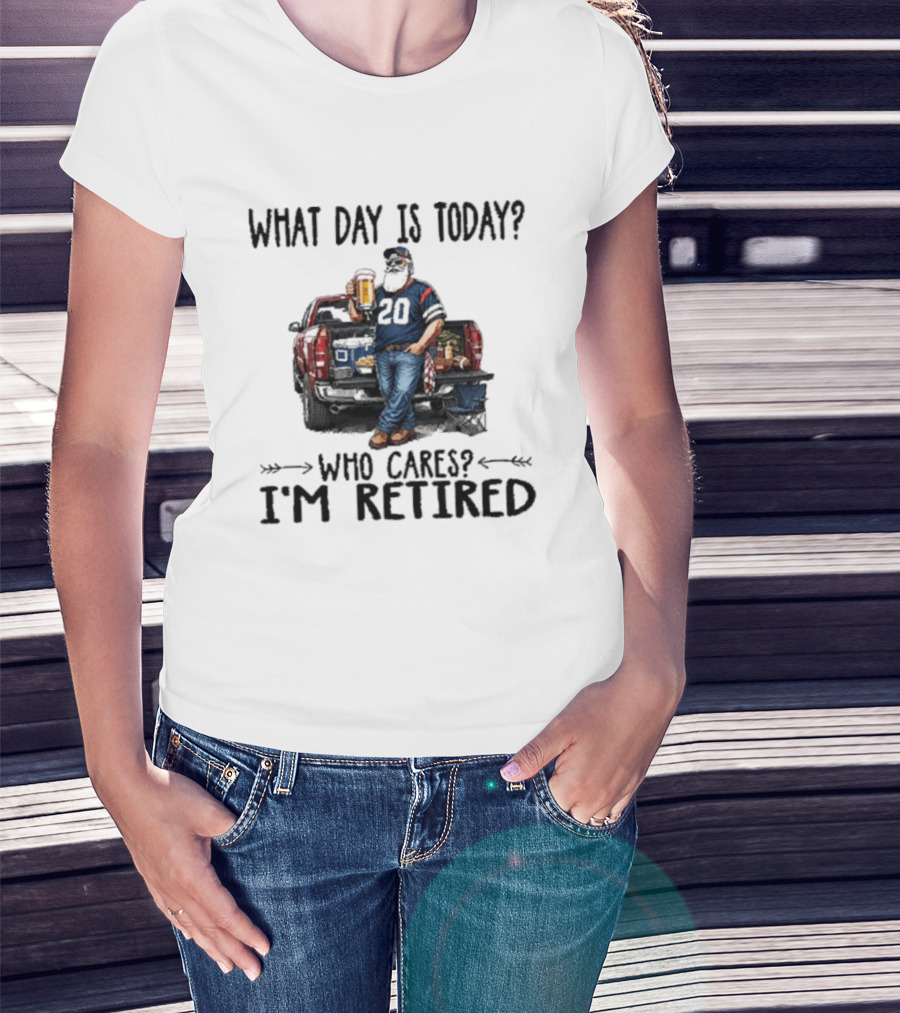 What Day Is Today Who Cares I'm Retired Tailgating Beer Football T-Shirt