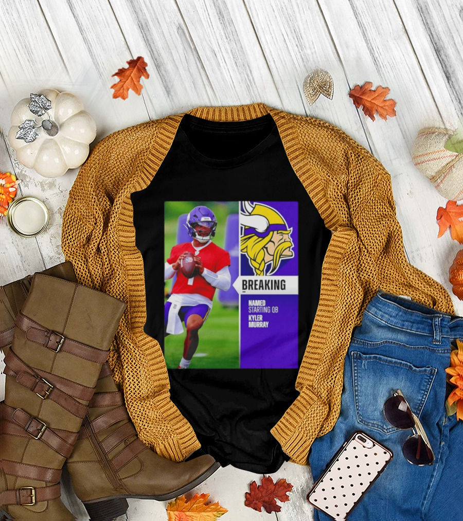 Minnesota Vikings Breaking News Named Starting QB Kyler Murray T-Shirt
