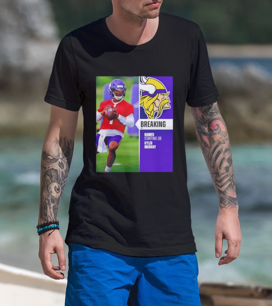 Minnesota Vikings Breaking News Named Starting QB Kyler Murray T-Shirt