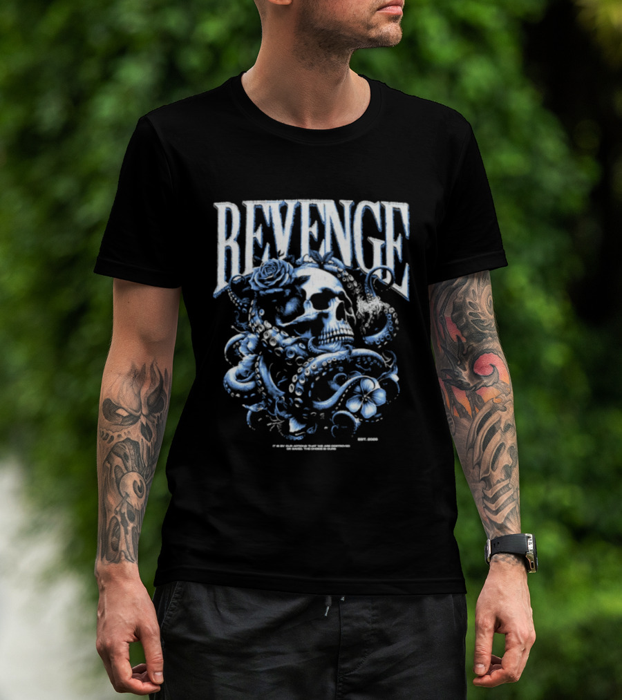 Revenge Skull And Octopus Our Actions That We Are Destroyed Or Saved T-Shirt