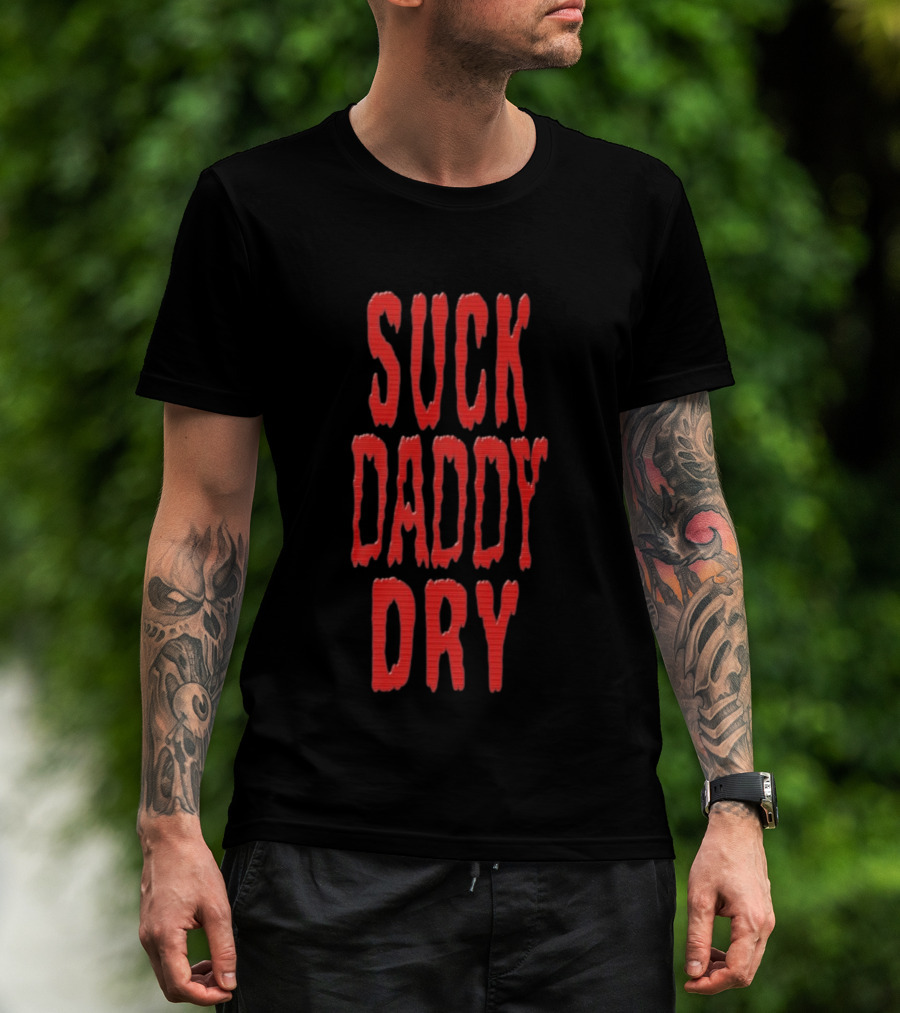 Suck Daddy Dry Text Bold Red T-Shirt