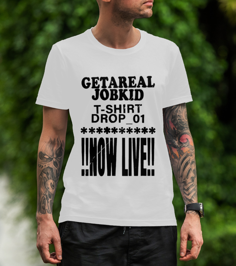 Getareal Jobkid Drop 01 Now Live T-Shirt