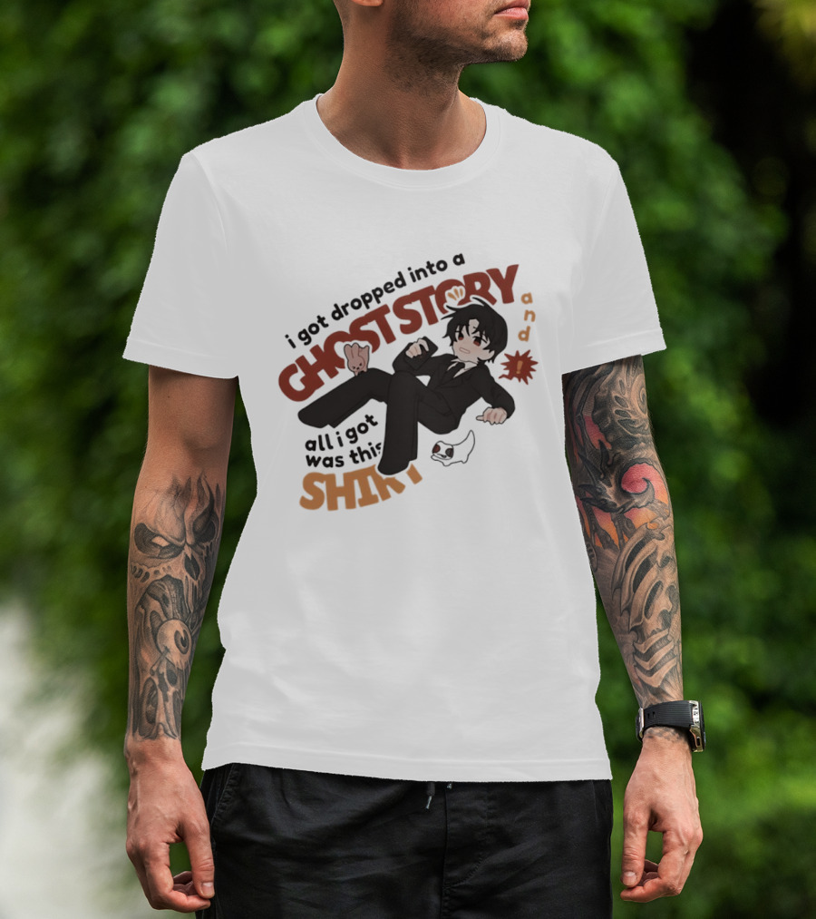 I Got Dropped Into A Ghost Story And All I Got Was This Anime T-Shirt