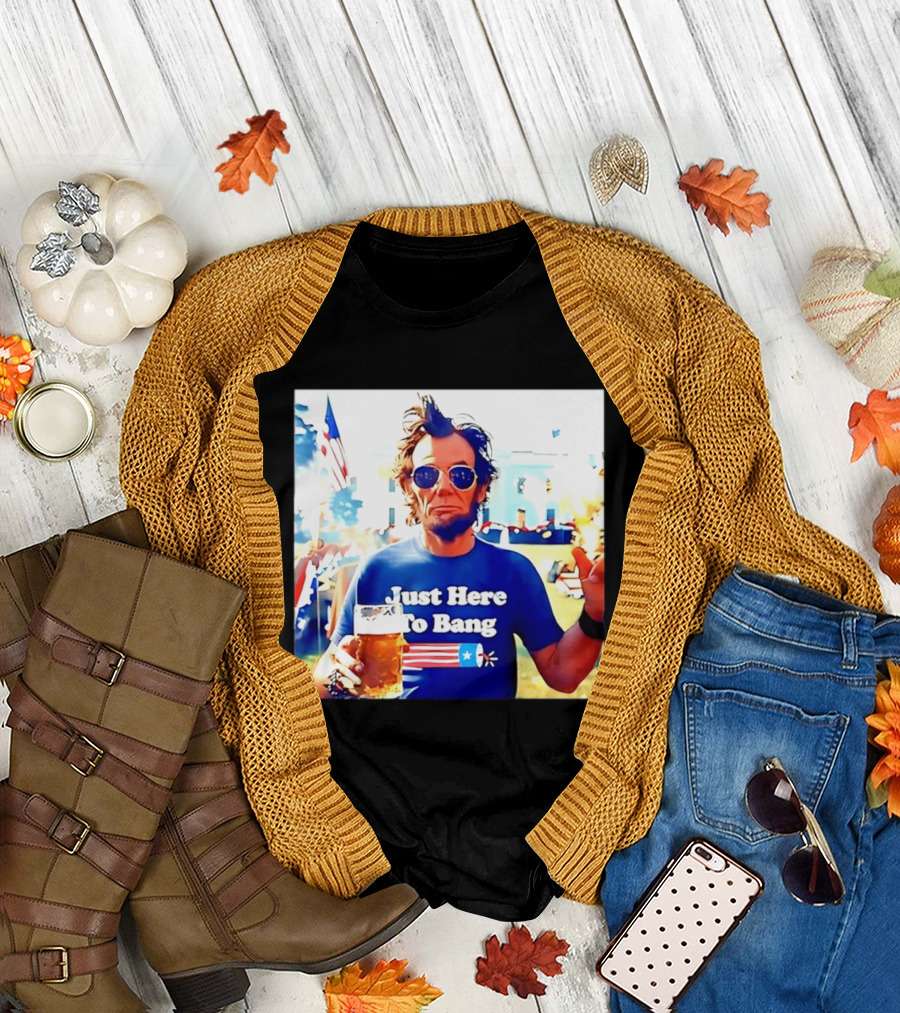 Just Here To Bang Abraham Lincoln 4th Of July Fireworks And Beer T-Shirt
