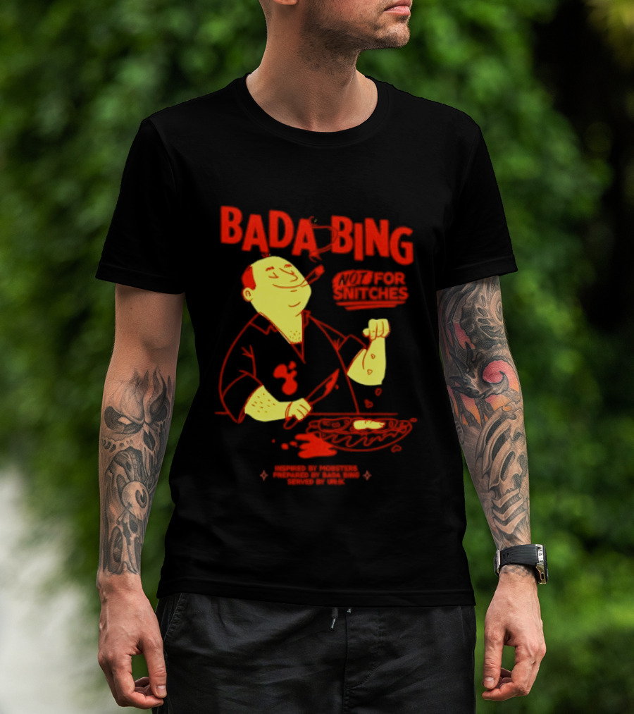Bada Bing Not For Snitches By Mobsters Prepared By Bada Bing Served By Unik T-Shirt