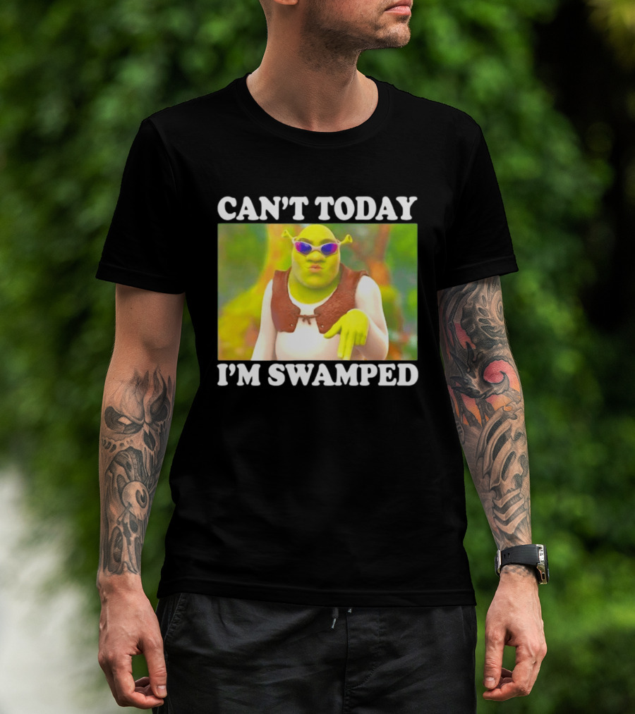 Can't Today I'm Swamped Shrek Sunglasses Meme T-Shirt