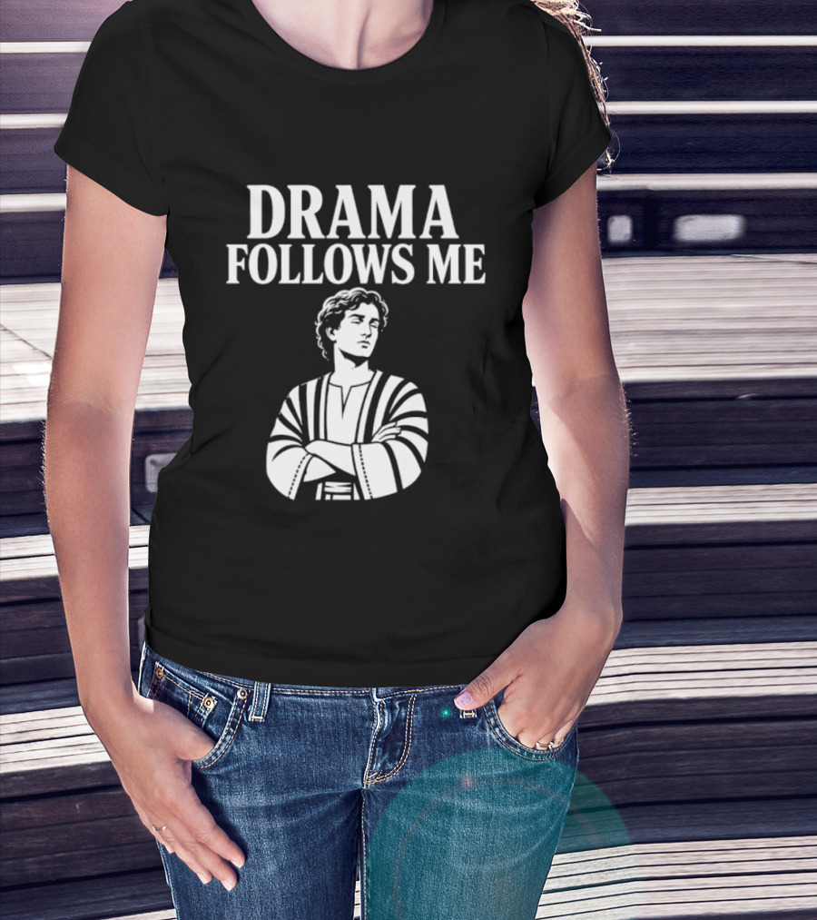 Drama Follows Me Sarcastic Dramatic Bold Attitude T-Shirt