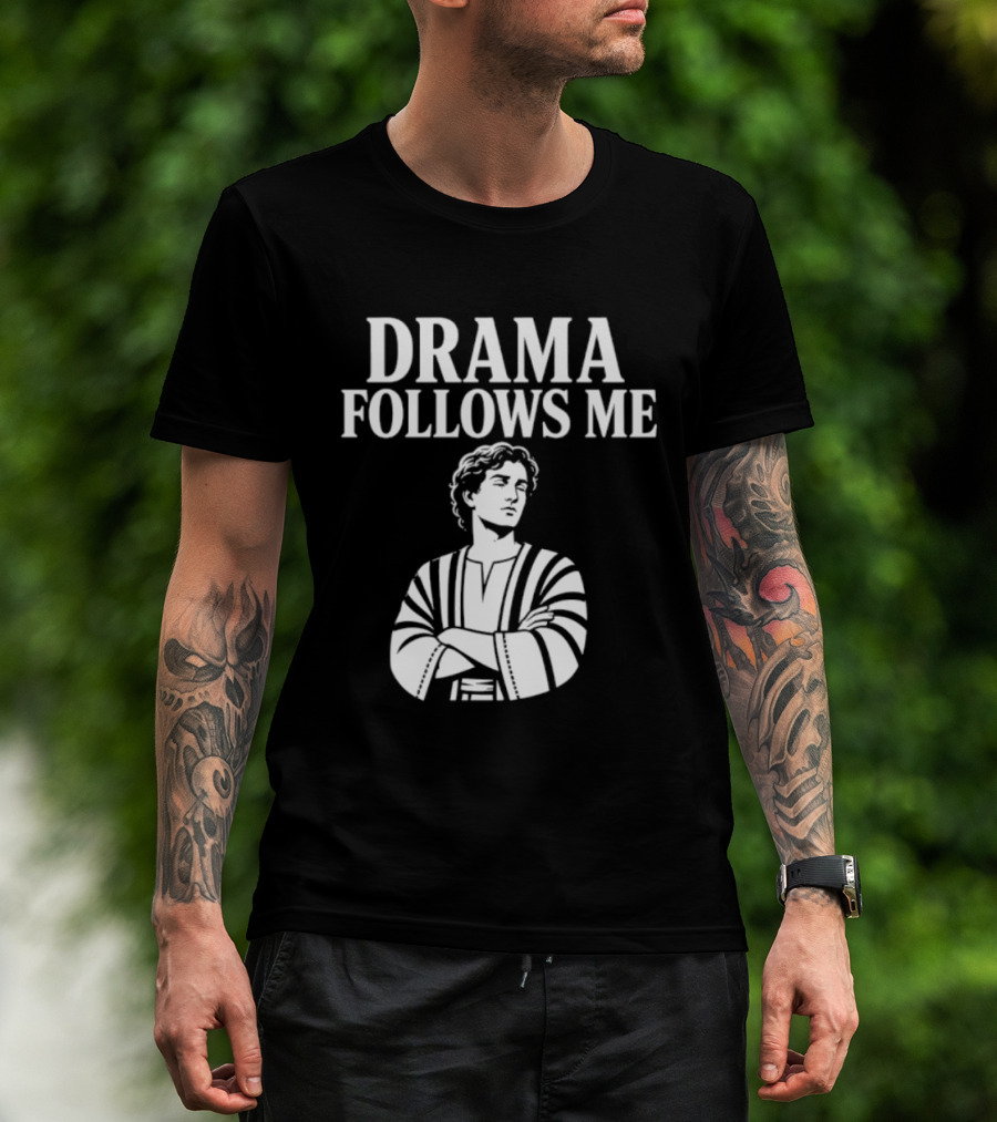 Drama Follows Me Sarcastic Dramatic Bold Attitude T-Shirt