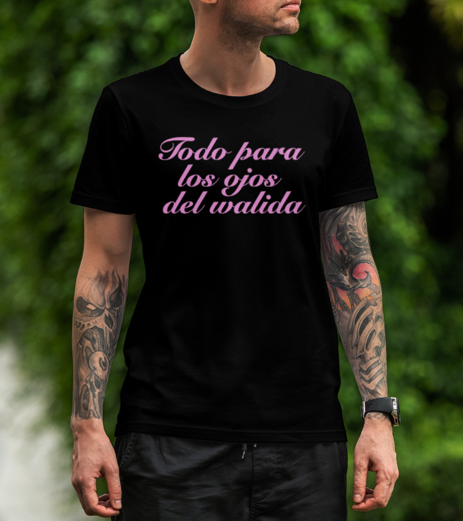 Todo Para Los Ojos Del Walida Spanish Text In Pink Cursive T-Shirt