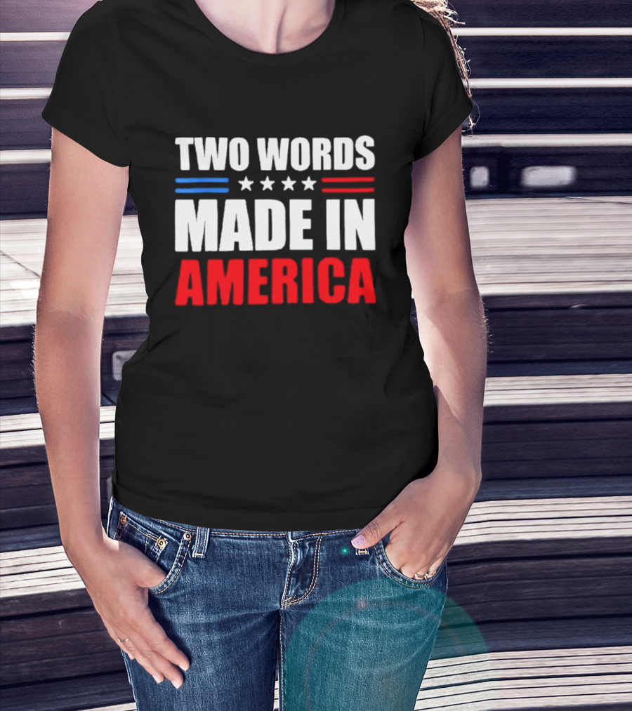 Two Words Made In America Patriotic USA Stars And Stripes T-Shirt