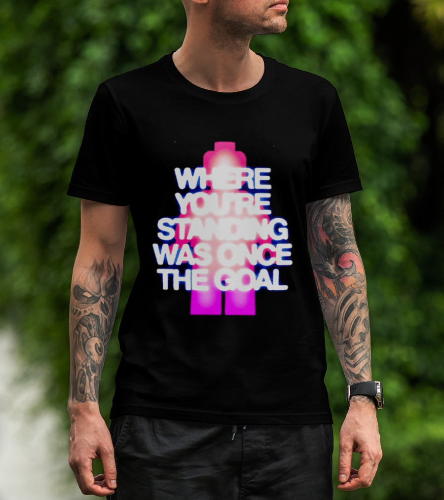 Where You're Standing Was Once The Goal Bright Neon Figure T-Shirt
