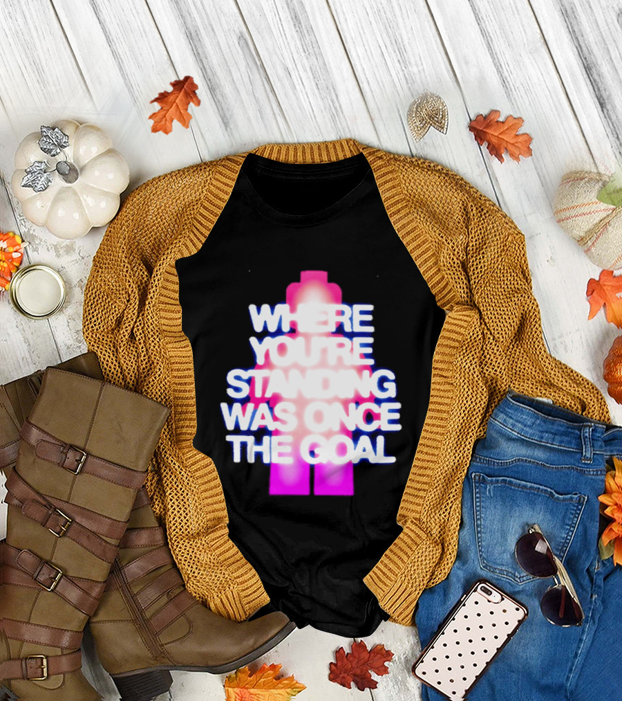 Where You're Standing Was Once The Goal Bright Neon Figure T-Shirt