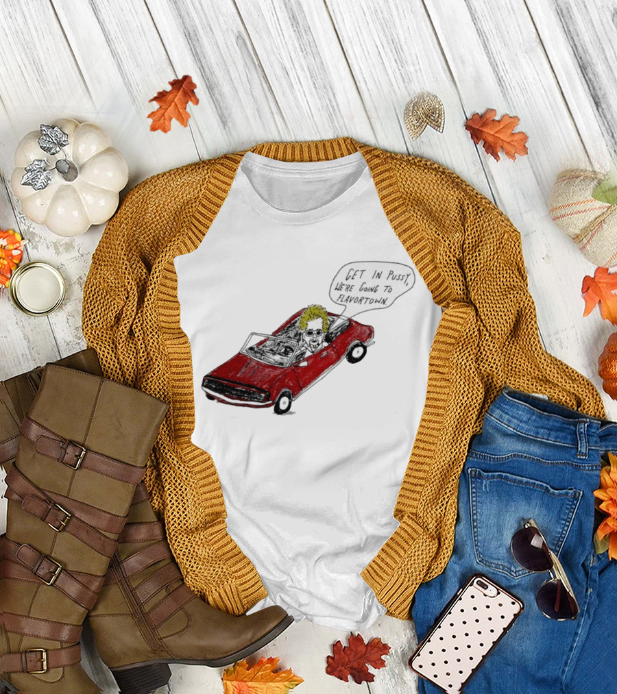 Guy Fieri Get In Pussy We're Going To Flavortown Car Scene T-Shirt