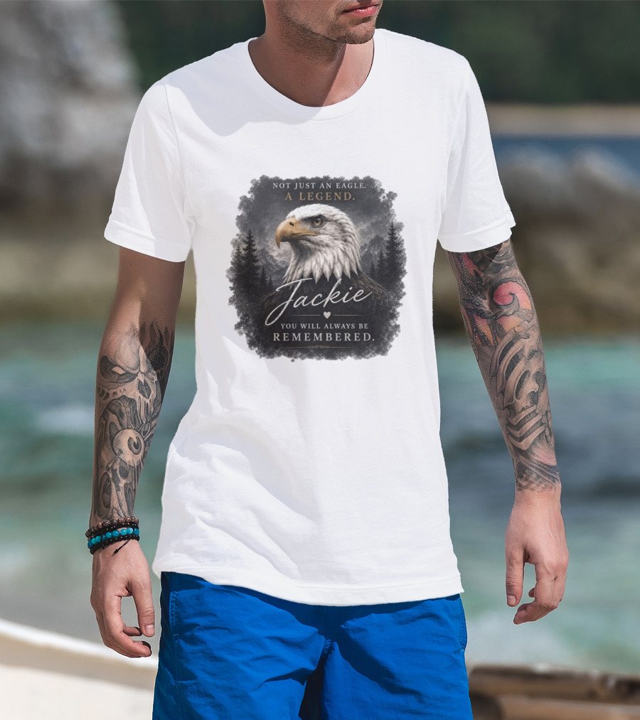 Not Just An Eagle. A Legend Wildlife Jackie You Will Always Be Remembered T-Shirt
