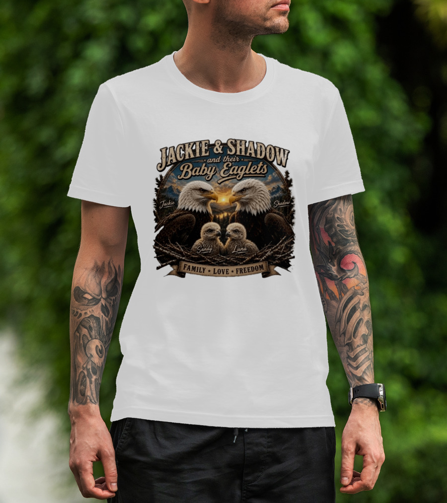 Jackie And Shadow And Their Baby Eaglets Sandy Luna Family Love Freedom Bald Eagles T-Shirt