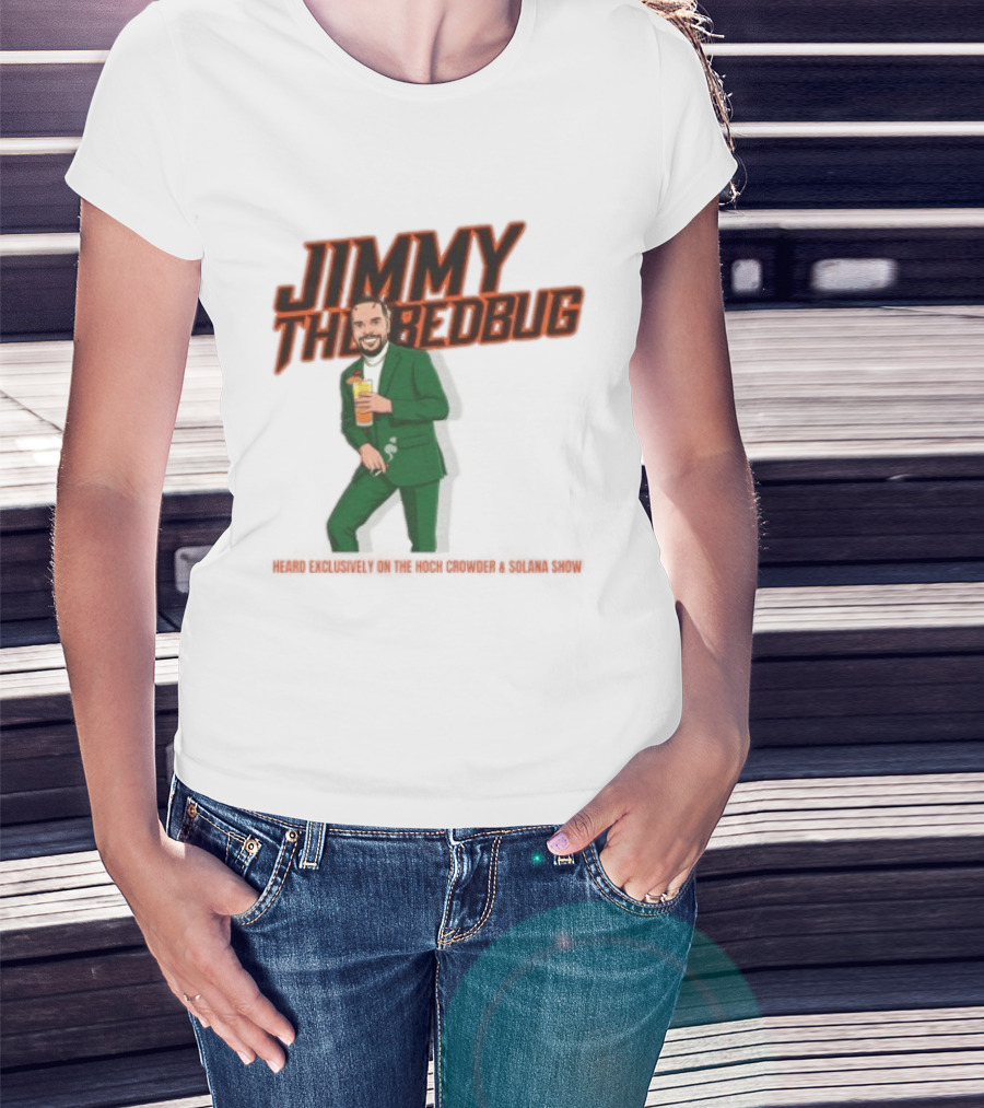 Jimmy The Bedbug Hoch Crowder Solana Show Exclusive T-Shirt