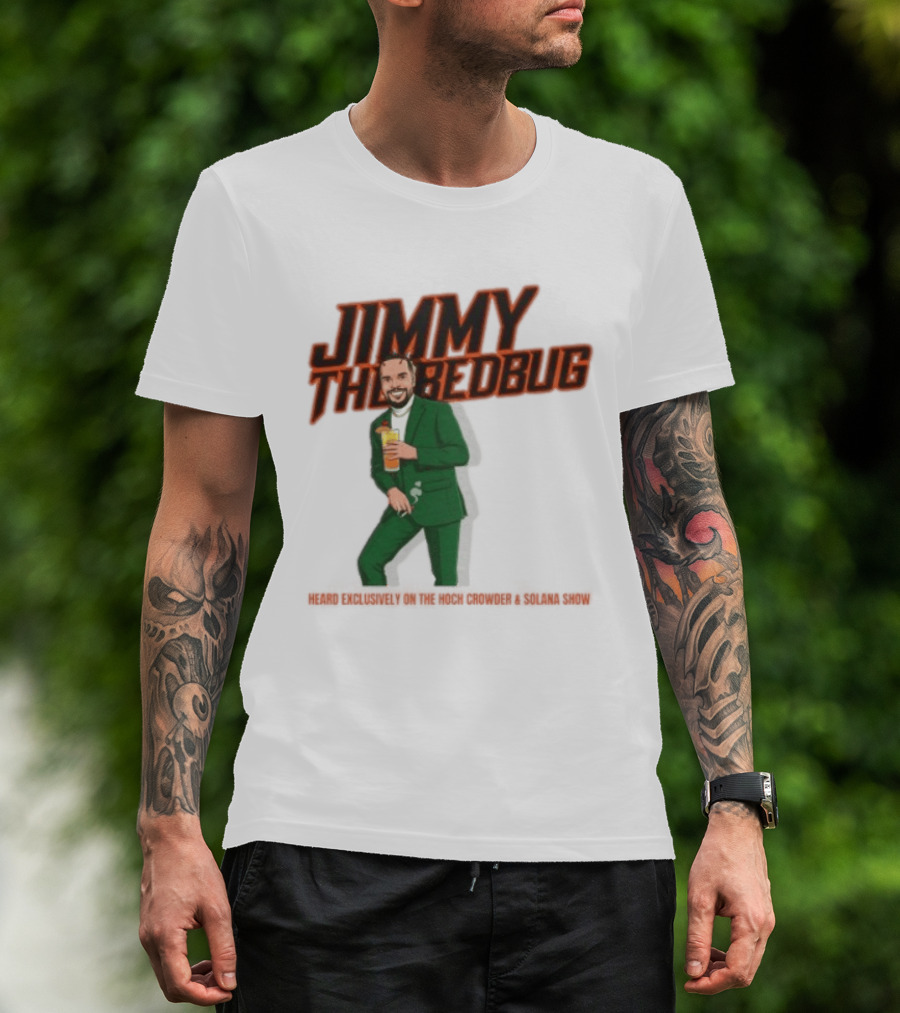 Jimmy The Bedbug Hoch Crowder Solana Show Exclusive T-Shirt