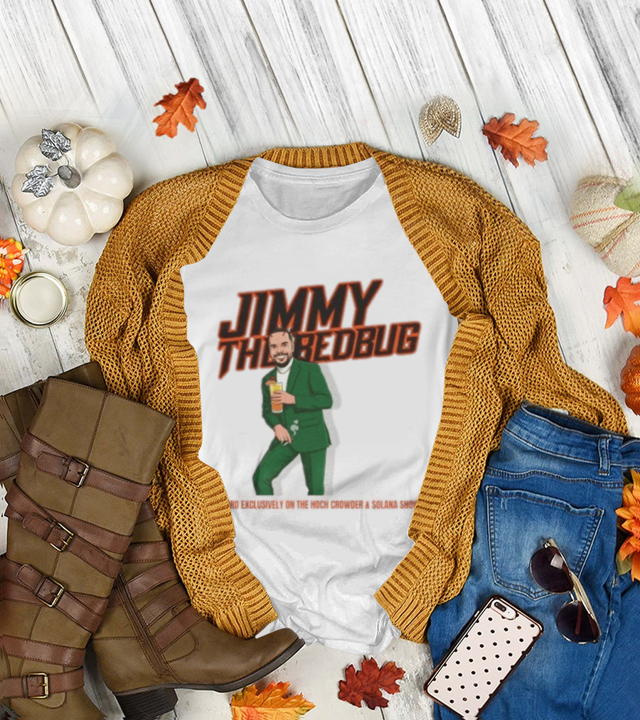 Jimmy The Bedbug Hoch Crowder Solana Show Exclusive T-Shirt