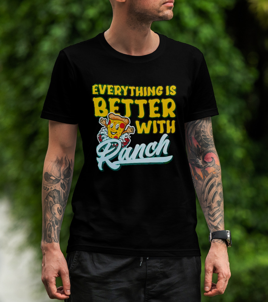Everything Is Better With Ranch Pizza Dippers 2026 T-Shirt